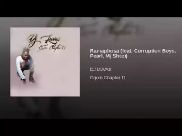 DJ Luvas - Ramaphosa (feat. Corruption Boys, Pearl, Mj Shezi)